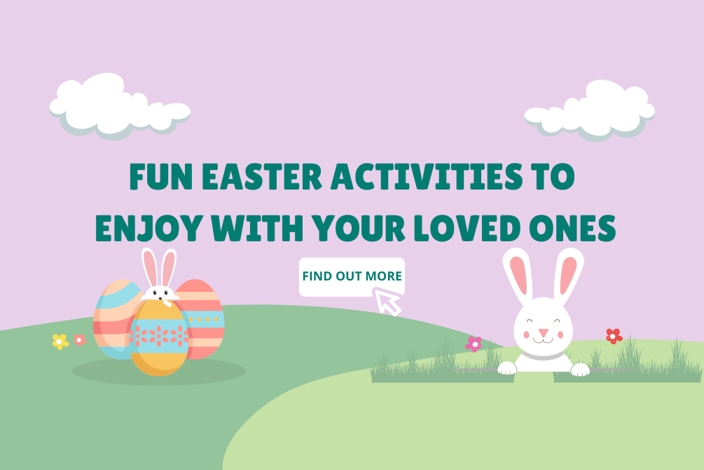 Fun Easter Activities To Enjoy With Your Loved Ones