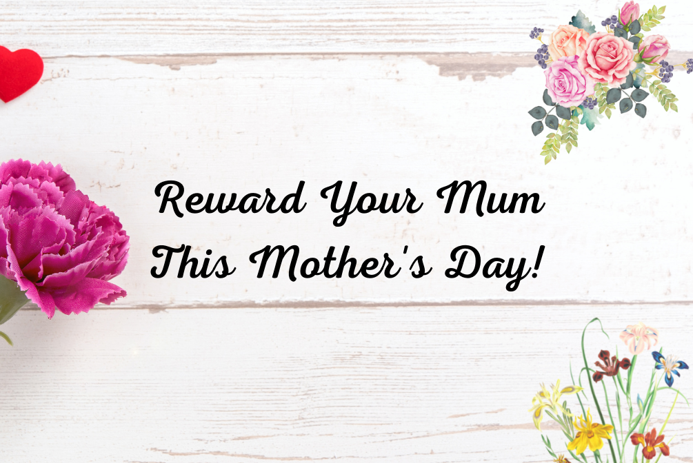 Reward Your Mum This Mother's Day - Website Banner